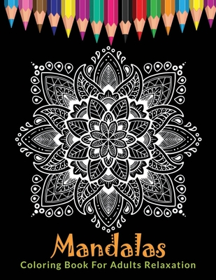 Coloring Book Mandalas For Meditation & Relaxation: Stress