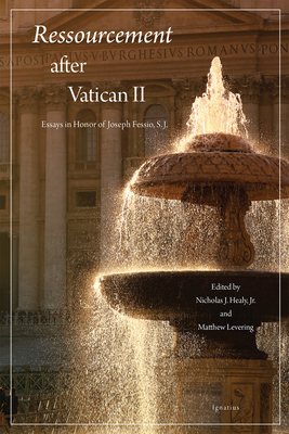 Ressourcement after Vatican II: Essays in Honor of Joseph Fessio, S.J. By Matthew Levering (Editor), Nicholas Healy, Jr (Editor) Cover Image