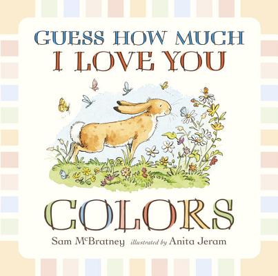Guess How Much I Love You: Colors Cover Image