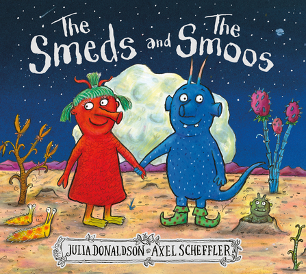 The Smeds and the Smoos By Julia Donaldson, Axel Scheffler (Illustrator) Cover Image
