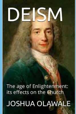Deism: The age of Enlightenment: its effects on the Church Cover Image