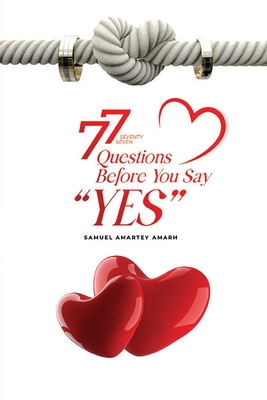 77 Questions Before You Say Yes By Samuel Amartey Amarh Cover Image