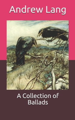 A Collection of Ballads By Andrew Lang Cover Image