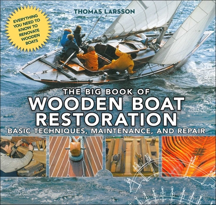 The Big Book of Wooden Boat Restoration: Basic Techniques, Maintenance, and Repair Cover Image