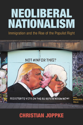 Neoliberal Nationalism: Immigration and the Rise of the Populist Right  (Paperback)