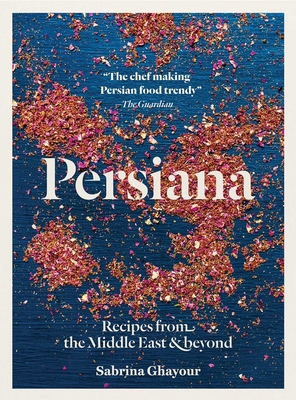 Persiana: Recipes from the Middle East & beyond By Sabrina Ghayour, Liz Haarala Hamilton (Illustrator), Max Haarala Hamilton (Illustrator) Cover Image