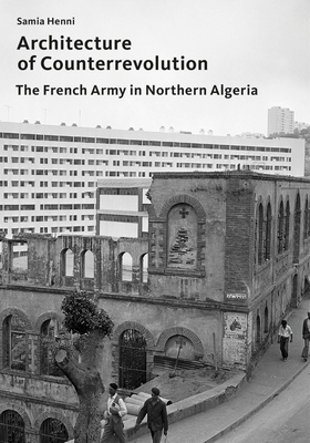 Architecture of Counterrevolution: The French Army in Northern Algeria Cover Image