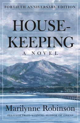 Housekeeping (Fortieth Anniversary Edition): A Novel By Marilynne Robinson Cover Image
