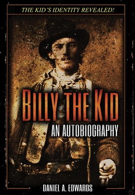 Billy the Kid: An Autobiograpy: The Story of Brushy Bill Roberts Cover Image