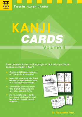Kanji Cards Kit Volume 4: Learn 537 Japanese Characters Including Pronunciation, Sample Sentences & Related Compound Words (Tuttle Flash Cards) Cover Image