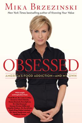 Obsessed: America's Food Addiction--and My Own By Mika Brzezinski Cover Image