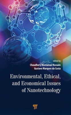 Environmental, Ethical, and Economical Issues of Nanotechnology By Gustavo Marques Da Costa (Editor), Chaudhery Mustansar Hussain (Editor) Cover Image