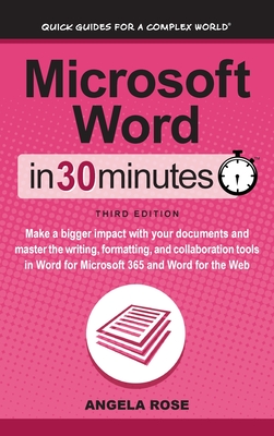 Microsoft Word In 30 Minutes: Make a bigger impact with your documents and master the writing, formatting, and collaboration tools in Word for Micro Cover Image