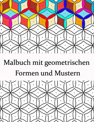 Malbuch mit geometrischen Formen und Mustern: Geometrisches Malbuch für Erwachsene, Entspannungs-Stressabbau-Designs, wunderschöne geometrische Muster By Dyalna Book Cover Image