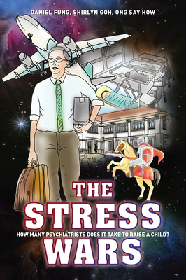 The Stress Wars: How Many Psychiatrists Does it Take to Raise a Child? By Daniel Fung Cover Image