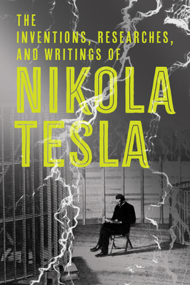 Cover for The Inventions, Researches and Writings of Nikola Tesla