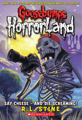 Say Cheese - and Die Screaming! (Goosebumps HorrorLand #8) Cover Image
