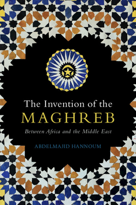 The Invention of the Maghreb Cover Image