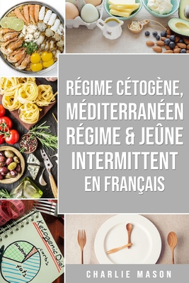 Régime Cétogène, Méditerranéen Régime & Jeûne Intermittent En Français Cover Image