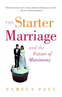 Cover for The Starter Marriage and the Future of Matrimony
