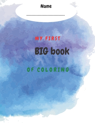 My first big book of coloring: my first big book of coloring for toddlers ages 1-3.my first coloring book letters and shapes Cover Image
