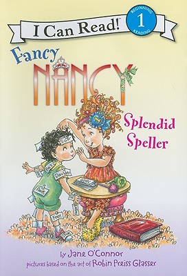 Fancy Nancy: Splendid Speller (I Can Read Level 1) By Jane O'Connor, Robin Preiss Glasser (Illustrator) Cover Image