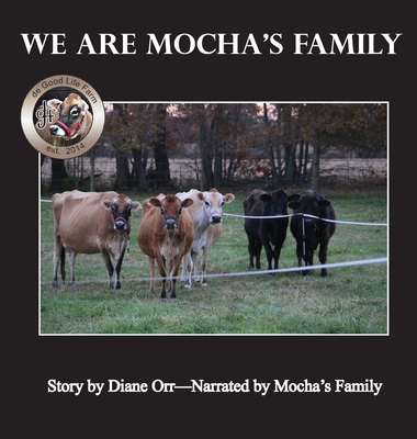 We Are Mocha's Family: A de Good Life Farm book Cover Image