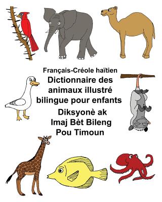 Français-Créole haïtien Dictionnaire des animaux illustré bilingue pour enfants By Kevin Carlson (Illustrator), Jr. Carlson, Richard Cover Image