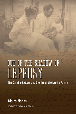 Out of the Shadow of Leprosy: The Carville Letters and Stories of the Landry Family Cover Image