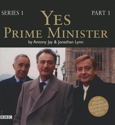 Yes, Prime Minister, Series 1, Part 1 By Jonathan Lynn, Antony Jay, Paul Eddington (Read by) Cover Image
