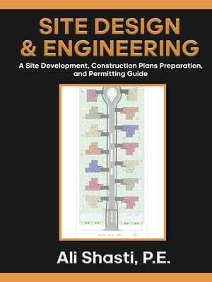 Site Design & Engineering: A Site Development, Construction Plans Preparation, and Permitting Guide Cover Image