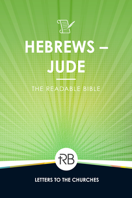 The Readable Bible: Hebrews - Jude By Rod Laughlin (Editor), Brendan Kennedy (Editor), Colby Kinser (Editor) Cover Image