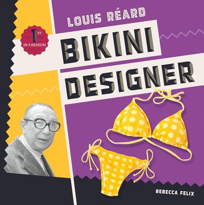 Louis Réard: Bikini Designer (First in Fashion) Cover Image