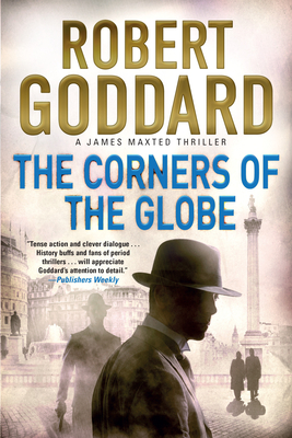 The Corners of the Globe (James Maxted Thriller #2)