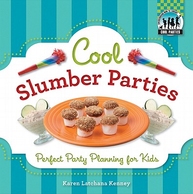 Cool Slumber Parties: Perfect Party Planning for Kids: Perfect Party Planning for Kids (Cool Parties) Cover Image