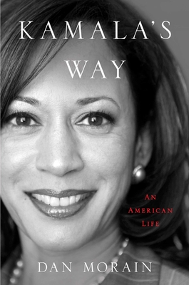 Kamala's Way: An American Life By Dan Morain Cover Image