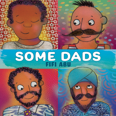Some Dads By Fifi Abu, Fifi Abu (Illustrator) Cover Image