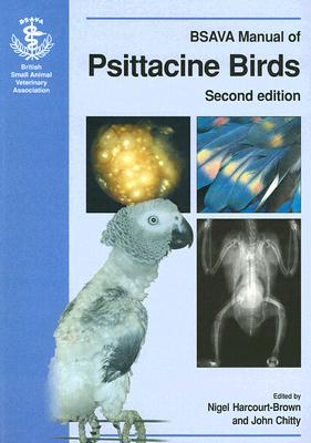 BSAVA Manual of Psittacine Birds (BSAVA British Small Animal Veterinary Association) By Nigel Harcourt-Brown (Editor), John Chitty (Editor) Cover Image