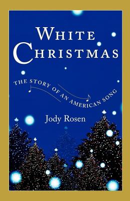 White Christmas: The Story of an American Song By Jody Rosen Cover Image