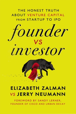 Founder Vs Investor: The Honest Truth about Venture Capital from Startup to IPO By Elizabeth Joy Zalman, Jerry Neumann Cover Image