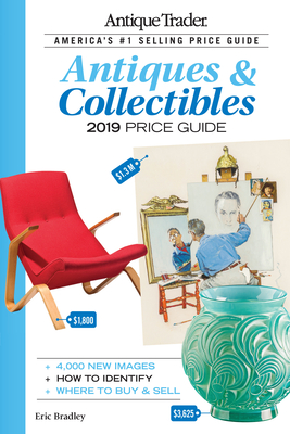 Antique Trader Antiques & Collectibles Price Guide 2019 By Eric Bradley (Editor) Cover Image