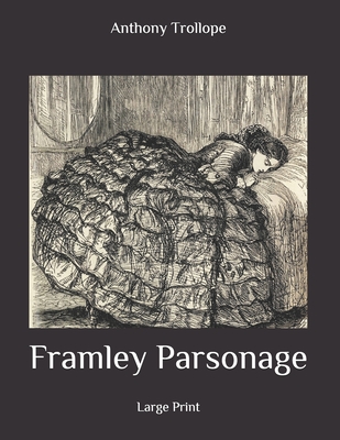 Framley Parsonage: Large Print By Anthony Trollope Cover Image