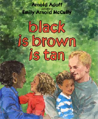 black is brown is tan By Arnold Adoff, Emily Arnold McCully (Illustrator) Cover Image