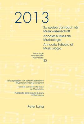 Schweizer Jahrbuch Fuer Musikwissenschaft- Annales Suisses de Musicologie- Annuario Svizzero Di Musicologia: Neue Folge / Nouvelle Série / Nuova Serie By Schweiz Musikforschende Gesellschaft (Editor) Cover Image