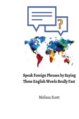 Speak Foreign Phrases by Saying These English Words Really Fast Cover Image