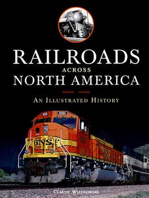 Railroads Across North America: An Illustrated History Cover Image