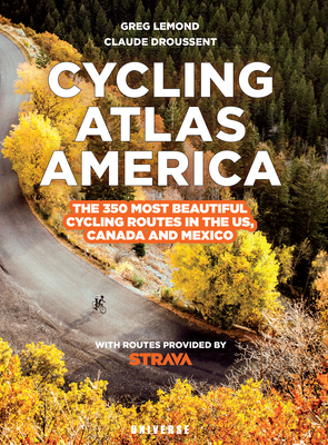 Cycling Atlas North America: The 350 Most Beautiful Cycling Trips in the US, Canada, and Mexico Cover Image