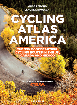 Cycling Atlas North America: The 350 Most Beautiful Cycling Trips in the US, Canada, and Mexico (Cycling Atlases) Cover Image