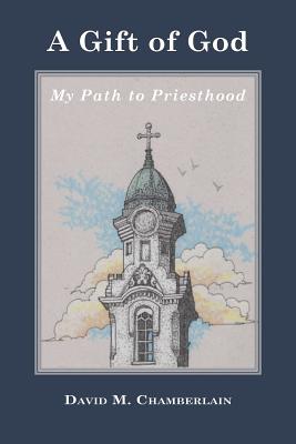 A Gift of God: My Path to Priesthood Cover Image