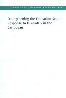 Strengthening the Education Sector Response to HIV and AIDS in the Caribbean (World Bank Working Papers #137)